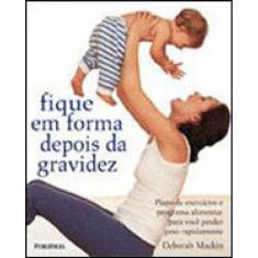Fique Em Forma Depois Da Gravidez