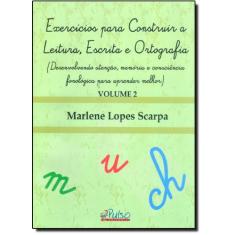 Exercicios Para Construir A Leitura, Escrita E Ortografia - V. 2