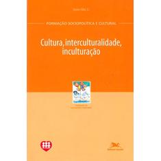 Cultura, interculturalidade, inculturação
