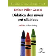 Didática dos níveis pré-silábicos (Vol. 1 Didática da alfabetização)