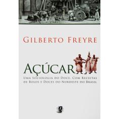 Livro - Açúcar: Uma Sociologia do Doce, com Receitas de Bolos e Doces do Nordeste do Brasil