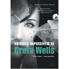 As Vidas Impossíveis de Greta Wells: Três Vidas... uma Escolha