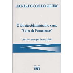 O direito administrativo como "caixa de ferramentas" - 1 ed./2017: uma Nova Abordagem da Ação Pública