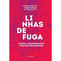 Linhas De Fuga - Poesia, Modernidade E Contemporaneidade
