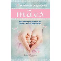 Livro - O Poder Da Oração Para Mães