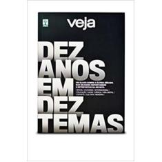 Dez anos em dez temas (veja) - EDITORA ABRIL X
