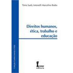 Direitos Humanos, Etica, Trabalho E Educaçao