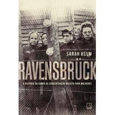 Ravensbrück: A história do campo de concentração nazista para mulheres