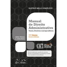 Série Provas & Concursos - Manual de Direito Administrativo - Teoria, Doutrina e Jurisprudência