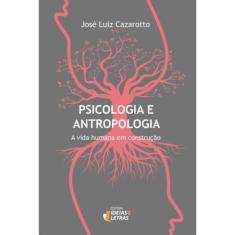 Psicologia E Antropologia - A Vida Humana Em Construcao - 1