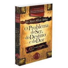 Um Novo Olhar Sobre o Problema do Ser, do Destino e da Dor - Livro - A