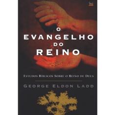O EVANGELHO  DO REINO - SOCIEDADE RELIGIOSA EDICAOES VIDA NOVA