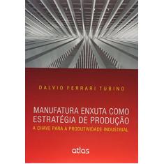 Manufatura Enxuta Como Estratégia De Produção: A Chave Para A Produtividade Industrial