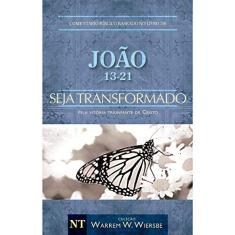 Comentário Bíblico Wiersbe - Seja transformado - João - Volume 2