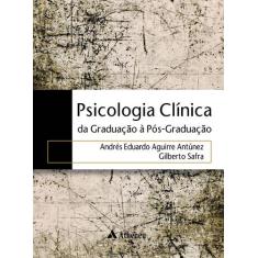 Livro - Psicologia Clínica - Da Graduação A Pós-Graduação