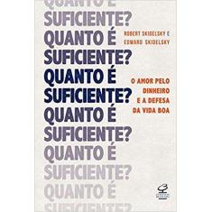 Livro - Quanto é suficiente? O amor pelo dinheiro e a defesa da vida b