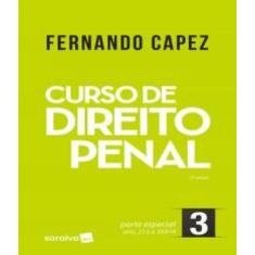 Curso de Direito Penal: Parte Especial - Vol.3 - SARAIVA (JURIDICOS) -