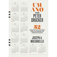 Um ano com Peter Drucker: 52 Semanas De Lições De Liderança