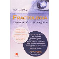 FRACTOLOGIA O PODER CURATIVO DO HOLOGRAMA