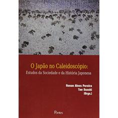Japao No Caleidoscopio, O: Estudos Da Sociedade E Da Historia Japonesa