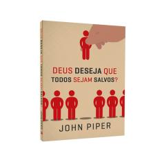 Deus deseja que todos sejam salvos?