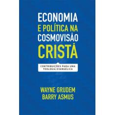 Economia E Política Na Cosmovisão Cristã - Vida Nova