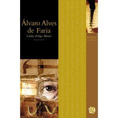 Melhores Poemas Álvaro Alves de Faria: seleção e prefácio: Carlos Felipe Moisés