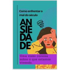 ANSIEDADE - Como enfrentar o mal do século
