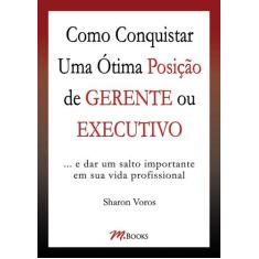 Livro - Como conquistar uma ótima posição de gerente ou executivo