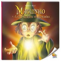 Maguinho Volume 3: Maguinho E O Livro Secreto Dos Guardiões