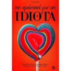 Me Apaixonei por um Idiota