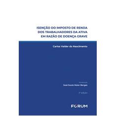 Isenção do imposto de renda dos trabalhadores da ativa em razão de doença grave