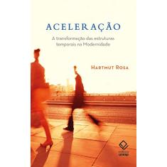 Aceleração: A transformação das estruturas temporais na modernidade