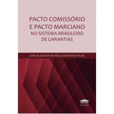 Pacto Comissório E Pacto Marciano No Sistema Brasileiro De Garantias -