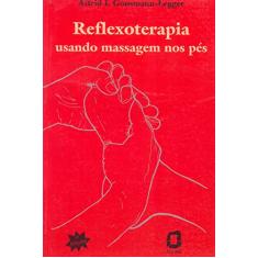 Reflexoterapia: usando massagem nos pés