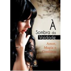 Livro - Sombra da vaidade a