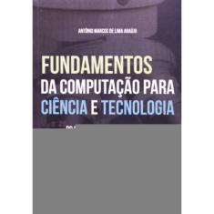 Fundamentos Da Computacao Para Ciencia E Tecnologia - 1