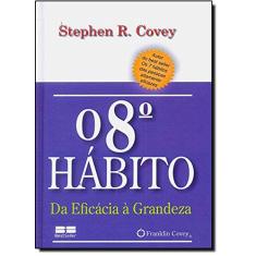 O 8° hábito: da eficácia à grandeza (miniedição): Da eficácia à grandeza