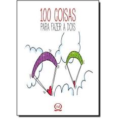 100 Coisas Para Fazer A Dois   -1ª Ed