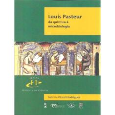 Louis Pasteur: Da Química À Microbiologia
