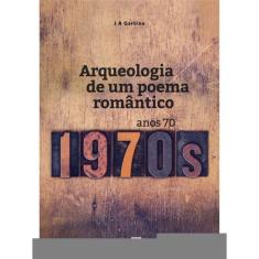 Arqueologia De Um Poema Romântico
