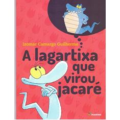 A lagartixa que virou jacaré