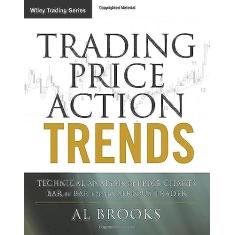 Trading Price Action Trends: Technical Analysis of Price Charts Bar by Bar for the Serious Trader: 540