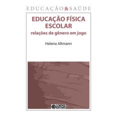 Livro - Educação física escolar: relações de gênero em jogo