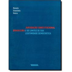Jurisdicao Constitucional Brasileira E Os Limites De Sua Legitimidade Democratica
