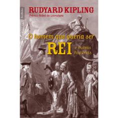 O Homem Que Queria Ser Rei E Outras Historias - Edição De Bolso