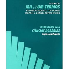 Vocabulário Para Ciências Agrárias - Inglês/Português. Série Mil&Um Termos