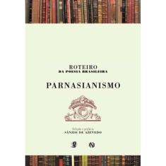 Roteiro Da Poesia Brasileira - Parnasianismo