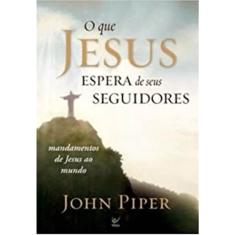 O que Jesus espera de seu seguidores