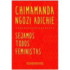Livro - Sejamos Todos Feministas - Chimamanda Ngozi Adichie